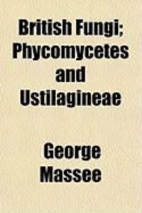 Produktbild: British Fungi; Phycomycetes and Ustilagineae
