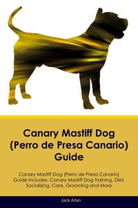 Produktbild: Canary Mastiff Dog (Perro de Presa Canario) Guide Canary Mastiff Dog Guide Includes