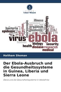 Produktbild: Der Ebola-Ausbruch und die Gesundheitssysteme in Guinea, Liberia und Sierra Leone