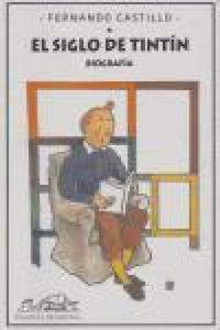 Produktbild: El siglo de Tint&iacute;n : biograf&iacute;a