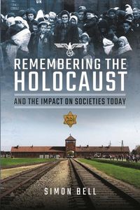 Produktbild: Bell, S: Remembering the Holocaust and the Impact on Societi
