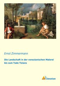 Produktbild: Die Landschaft in der venezianischen Malerei bis zum Tode Tizians