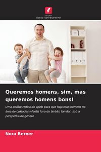Produktbild: Queremos homens, sim, mas queremos homens bons!