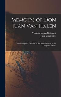 Produktbild: Memoirs of Don Juan van Halen; Comprising the Narrative of his Imprisonment in the Dungeons of the I