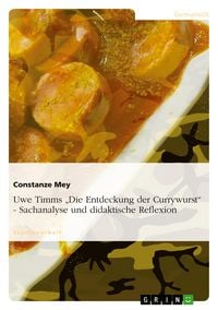 Produktbild: Uwe Timms "Die Entdeckung der Currywurst" - Sachanalyse und didaktische Reflexion