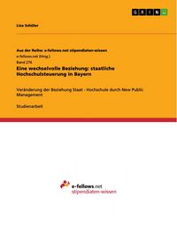 Produktbild: Eine wechselvolle Beziehung: staatliche Hochschulsteuerung in Bayern