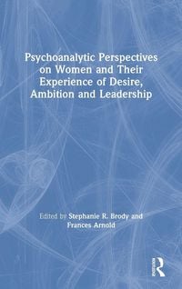 Produktbild: Psychoanalytic Perspectives on Women and Their Experience of Desire, Ambition and Leadership
