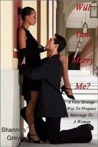 Produktbild: Will You Marry Me?: A Very Strange Way To Propose Marriage To A Woman