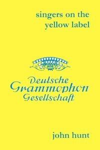 Produktbild: Singers on the Yellow Label [Deutsche Grammophon]. 7 Discographies. Maria Stader, Elfriede Tr&ouml;tschel (Trotschel), Annelies Kupper, Wolfgang Windgassen