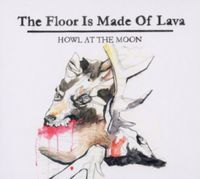 Produktbild: The Floor Is Made Of Lava: Howl At The Moon