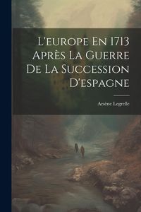 Produktbild: L'europe En 1713 Apr&egrave;s La Guerre De La Succession D'espagne