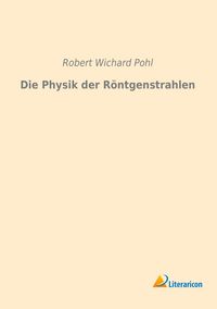 Produktbild: Die Physik der R&ouml;ntgenstrahlen