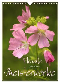 Produktbild: Florale Meisterwerke der Natur (Wandkalender 2026 DIN A4 hoch), CALVENDO Monatskalender