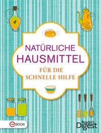 Produktbild: Nat&uuml;rliche Hausmittel f&uuml;r die schnelle Hilfe