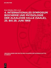 Produktbild: 4. Internationales Symposium Biochemie und Physiologie der Alkaloide Halle (Saale), 25. bis 28. Juni 1969