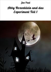 Produktbild: Abby Hexenklein und das Experiment Teil 1
