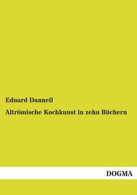 Produktbild: Altr&ouml;mische Kochkunst in zehn B&uuml;chern