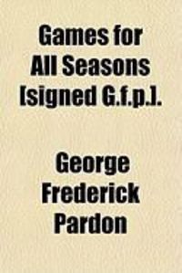 Produktbild: Games for All Seasons [Signed G.F.P.].