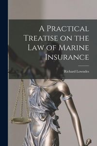 Produktbild: A Practical Treatise on the Law of Marine Insurance