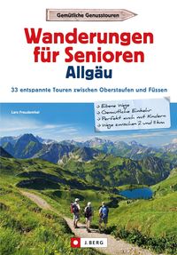 Produktbild: Wanderf&uuml;hrer Allg&auml;u: Wanderungen f&uuml;r Senioren Allg&auml;u. 33 entspannte Touren in den Allg&auml;uer Alpen.