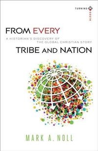 Produktbild: From Every Tribe and Nation (Turning South: Christian Scholars in an Age of World Christianity)