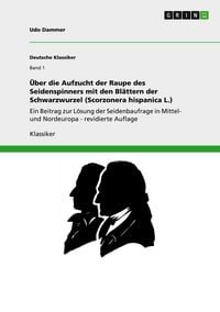 Produktbild: &Uuml;ber die Aufzucht der Raupe des Seidenspinners mit den Bl&auml;ttern der Schwarzwurzel (Scorzonera hispanica L.)