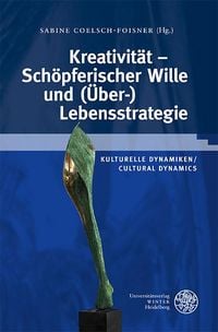 Produktbild: Kreativit&auml;t - Sch&ouml;pferischer Wille und (&Uuml;ber-)Lebensstrategie