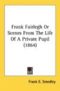 Produktbild: Frank Fairlegh or Scenes from the Life of a Private Pupil (1864)
