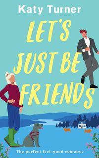 Produktbild: LET'S JUST BE FRIENDS a perfect, feel-good romance