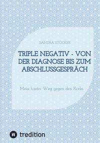 Produktbild: Triple negativ - Von der Diagnose bis zum Abschlussgespr&auml;ch