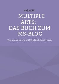 Produktbild: MULTIPLE ARTS: Das Buch zum MS-Blog