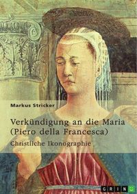 Produktbild: Verk&uuml;ndigung an die Maria. Piero della Francesca (1420-1492)