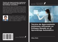 Produktbild: T&eacute;cnica de Aparcamiento Aut&oacute;nomo utilizando un Enfoque Basado en el Aprendizaje Autom&aacute;tico