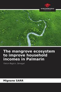 Produktbild: The mangrove ecosystem to improve household incomes in Palmarin