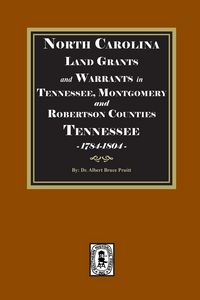 Produktbild: North Carolina Land Grants and Warrants in Tennessee, Montgomery and Robertson Counties, Tennessee, 1785-1801