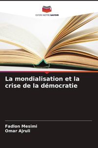 Produktbild: La mondialisation et la crise de la d&eacute;mocratie