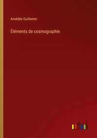 Produktbild: &Eacute;l&eacute;ments de cosmographie