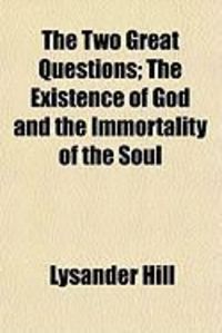 Produktbild: The Two Great Questions; The Existence of God and the Immortality of the Soul