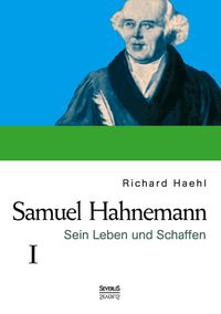 Produktbild: Samuel Hahnemann: Sein Leben und Schaffen. Bd. 1