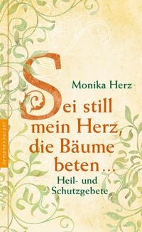 Produktbild: Sei still mein Herz, die B&auml;ume beten ...