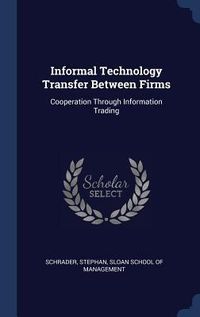 Produktbild: Informal Technology Transfer Between Firms: Cooperation Through Information Trading