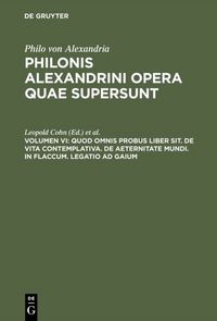 Produktbild: Quod omnis probus liber sit. De vita contemplativa. De aeternitate mundi. In Flaccum. Legatio ad Gaium