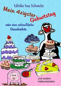 Produktbild: Mein 40ster Geburtstag oder eine scheu&szlig;liche Geschichte