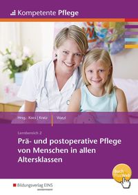 Bild vom Artikel Kompetente Pflege. Schülerband. Prä- und postoperative Pflege von Menschen in allen Altersklassen vom Autor Katja Watzl