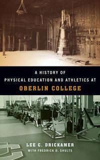 Produktbild: A History of Physical Education and Athletics at Oberlin College