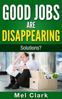 Produktbild: Good Jobs Are Disappearing: Solutions? (Thinking About Money, #3)