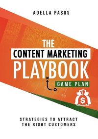 Produktbild: The Content Marketing Playbook - Strategies to Attract the Right Customers