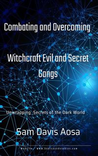 Produktbild: Combating and Overcoming Witchcraft Evil and Secret Gangs (Raw Edition, #1)