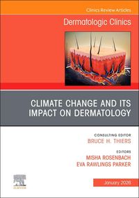 Produktbild: Climate Change and Its Impact on Dermatology, an Issue of Dermatologic Clinics