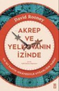Produktbild: Akrep ve Yelkovanin Izinde - On Iki Saatin Hikayesiyle Uygarligin Tarihi
